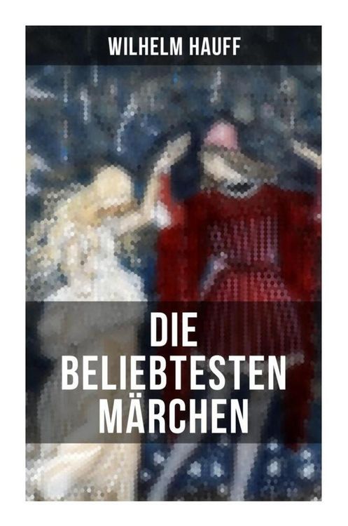Produktbild: Die beliebtesten M&auml;rchen von Wilhelm Hauff