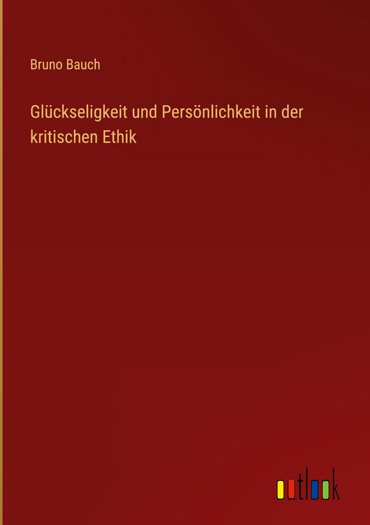 Produktbild: Gl&uuml;ckseligkeit und Pers&ouml;nlichkeit in der kritischen Ethik