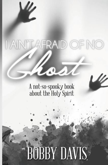 Produktbild: I Ain't Afraid Of No Ghost: A Not So Spooky Book About The Holy Spirit