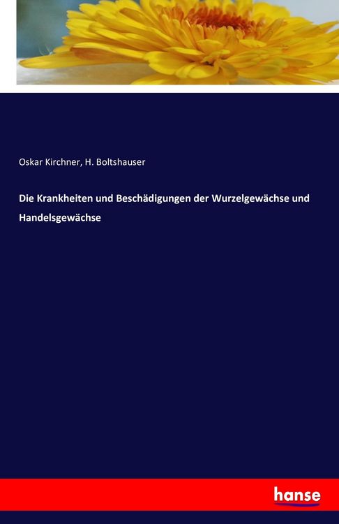 Produktbild: Die Krankheiten und Besch&auml;digungen der Wurzelgew&auml;chse und Handelsgew&auml;chse