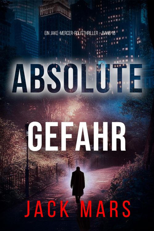 Produktbild: Absolute Gefahr (Ein Jake-Mercer-Politthriller - Band 18)