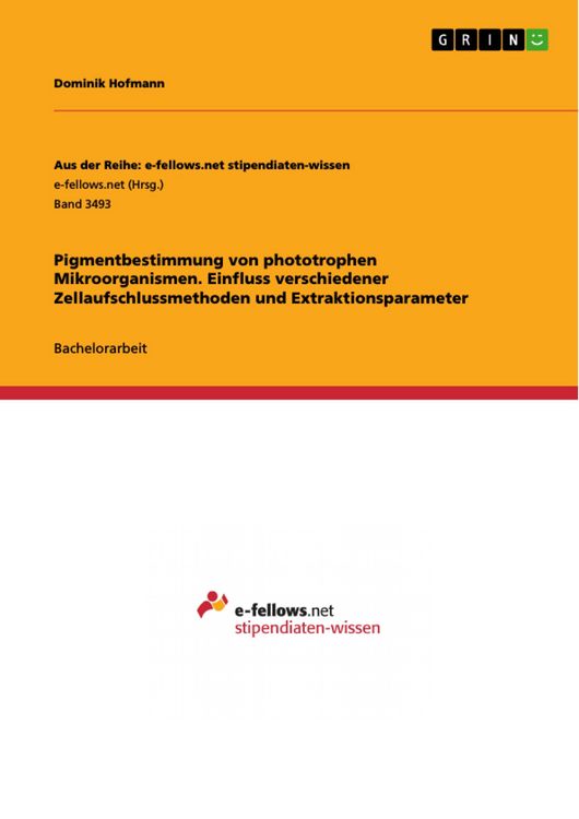Produktbild: Pigmentbestimmung von phototrophen Mikroorganismen. Einfluss verschiedener Zellaufschlussmethoden und Extraktionsparameter