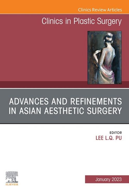 Produktbild: Advances and Refinements in Asian Aesthetic Surgery, An Issue of Clinics in Plastic Surgery, E-Book