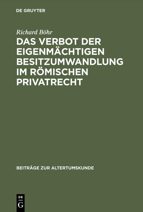 Produktbild: Das Verbot der eigenm&auml;chtigen Besitzumwandlung im r&ouml;mischen Privatrecht