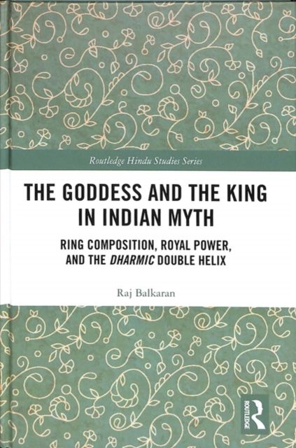Produktbild: Balkaran, R: The Goddess and the King in Indian Myth