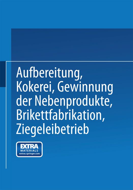 Produktbild: Aufbereitung, Kokerei, Gewinnung der Nebenprodukte, Brikettfabrikation, Ziegeleibetrieb