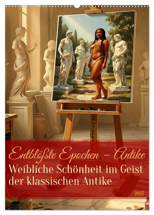 Produktbild: Entbl&ouml;&szlig;te Epochen &ndash; Antike (Wandkalender 2027 DIN A2 hoch), CALVENDO Monatskalender