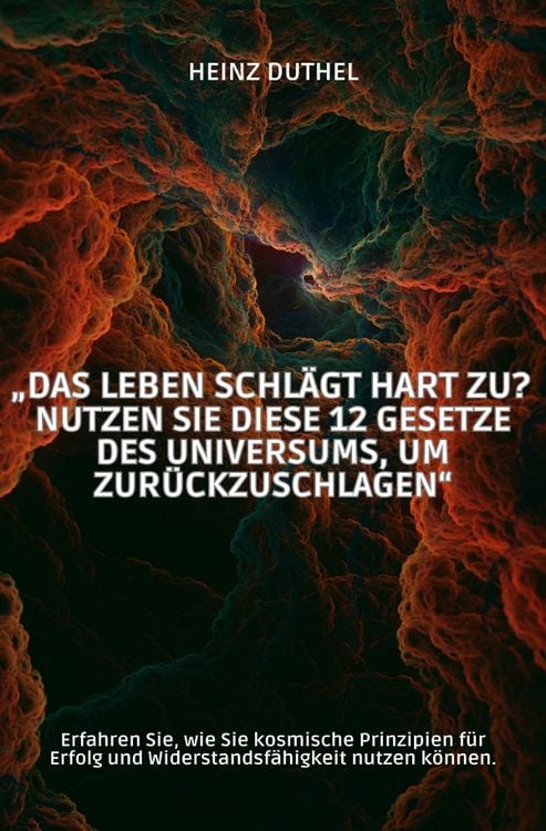 Produktbild: &bdquo;Das Leben schl&auml;gt hart zu? Nutzen Sie diese 12 Gesetze des Universums, um zur&uuml;ckzuschlagen&ldquo;