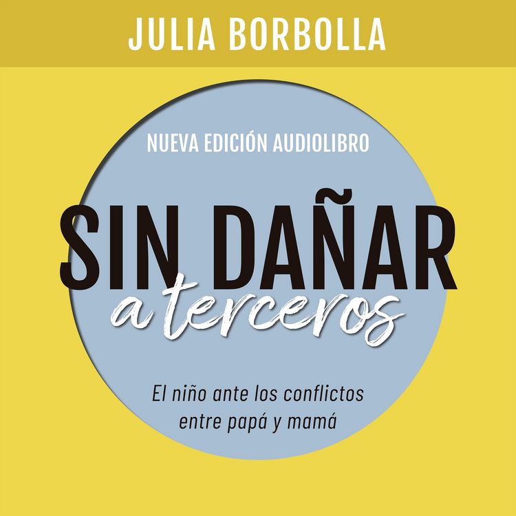 Produktbild: Sin da&ntilde;ar a terceros. El ni&ntilde;o ante los conflictos entre pap&aacute; y mam&aacute;