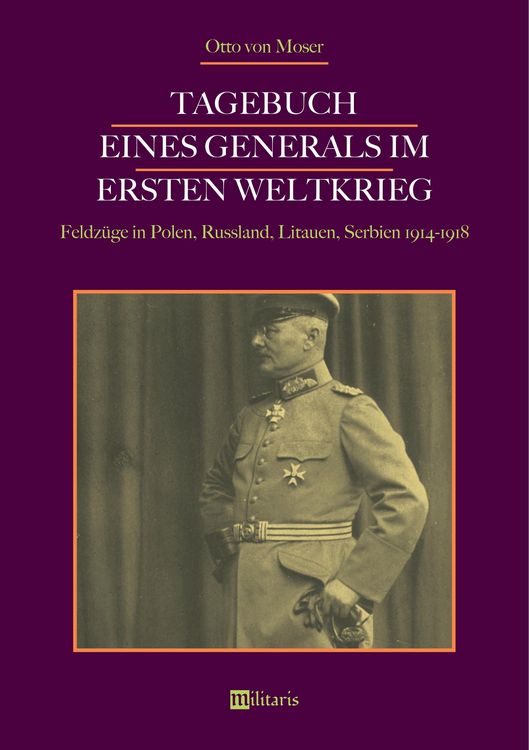 Produktbild: Moser, O: Tagebuch eines Generals im Ersten Weltkrieg: Feldz