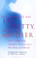 Produktbild: You Have To Say I'm Pretty, You're My Mother