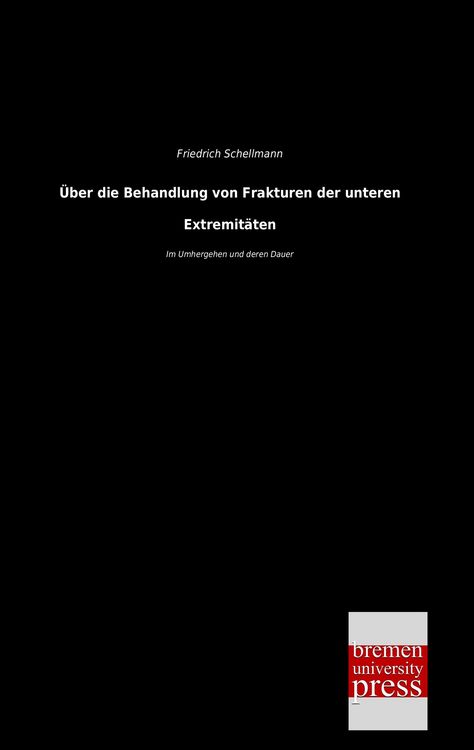 Produktbild: &Uuml;ber die Behandlung von Frakturen der unteren Extremit&auml;ten