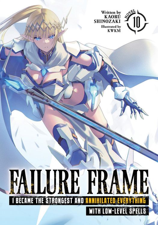 Produktbild: Failure Frame: I Became the Strongest and Annihilated Everything with Low-Level Spells (Light Novel) Vol. 10