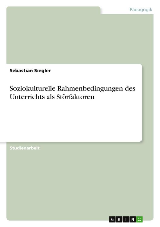 Produktbild: Soziokulturelle Rahmenbedingungen des Unterrichts als St&ouml;rfaktoren