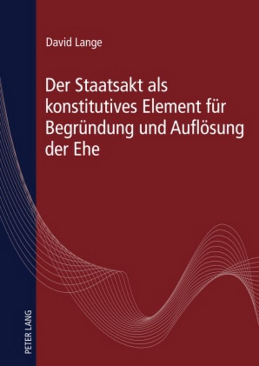 Produktbild: Der Staatsakt als konstitutives Element fuer Begruendung und Aufloesung der Ehe