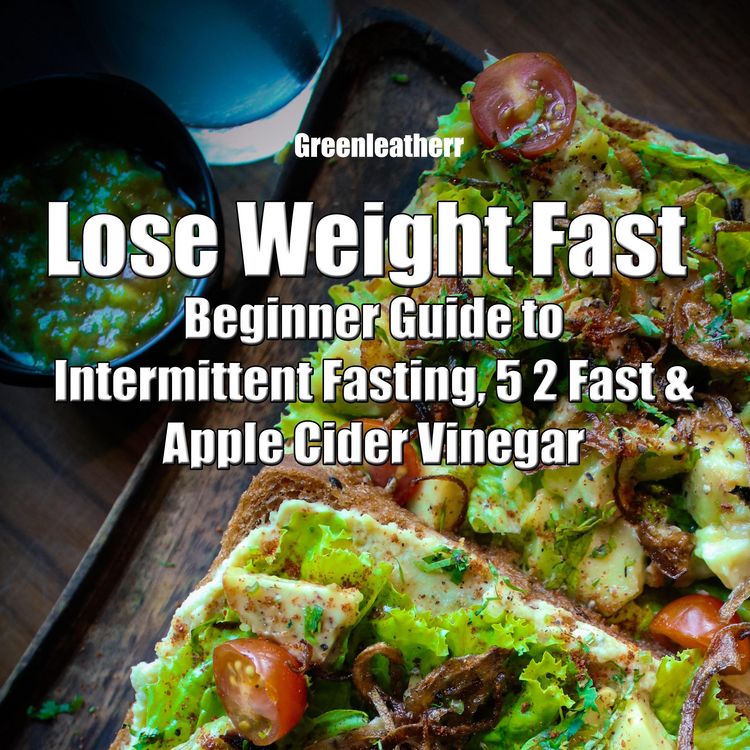 Produktbild: Lose Weight Fast: Beginner Guide to Intermittent Fasting, 5 2 Fast & Apple Cider Vinegar