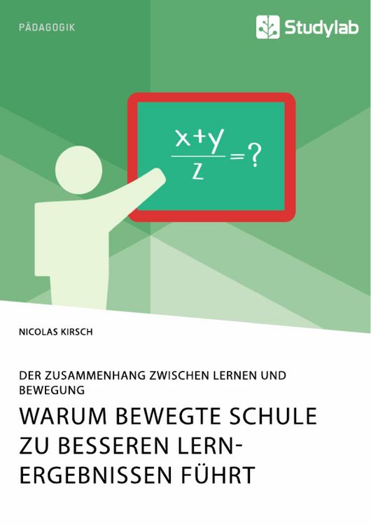 Produktbild: Warum Bewegte Schule zu besseren Lernergebnissen f&uuml;hrt. Der Zusammenhang zwischen Lernen und Bewegung