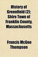 Produktbild: History of Greenfield (2); Shire Town of Franklin County, Massachusetts