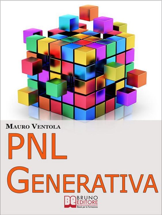 Produktbild: PNL Generativa. L'Evoluzione della PNL per Creare Nuovi Stati di Coscienza per la Tua Realizzazione e i Tuoi Obiettivi. (Ebook Italiano - Anteprima Gr