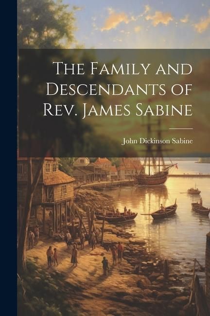 Produktbild: The Family and Descendants of Rev. James Sabine