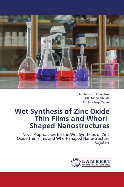 Produktbild: Wet Synthesis of Zinc Oxide Thin Films and Whorl-Shaped Nanostructures
