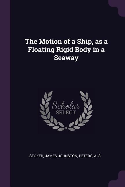 Produktbild: The Motion of a Ship, as a Floating Rigid Body in a Seaway