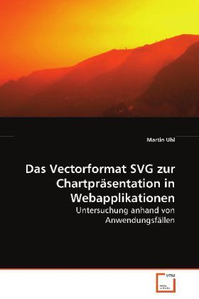 Produktbild: Uhl Martin: Das Vectorformat SVG zur Chartpr&auml;sentation inWeb