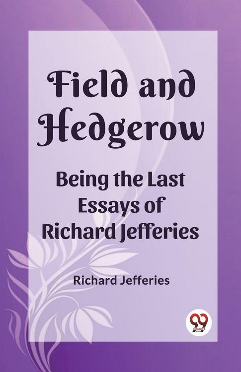 Produktbild: Field and Hedgerow Being the Last Essays of Richard Jefferies