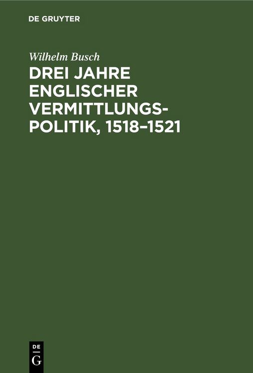 Produktbild: Drei Jahre englischer Vermittlungspolitik, 1518&ndash;1521