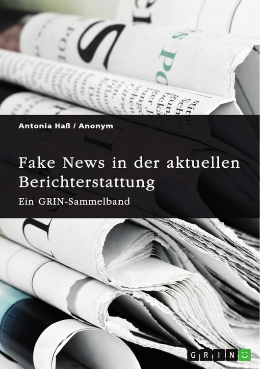 Produktbild: Fake News in der aktuellen Berichterstattung. Medienkompetenz, Demokratiegef&auml;hrdung und Soziale Medien