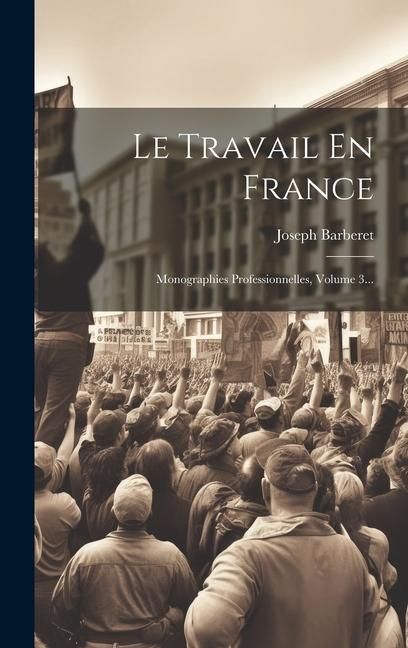 Produktbild: Le Travail En France: Monographies Professionnelles, Volume 3...