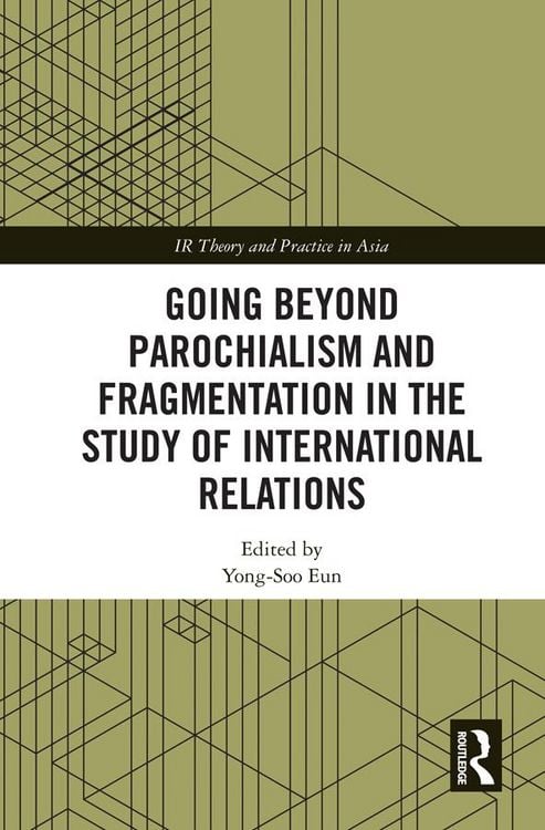 Produktbild: Going beyond Parochialism and Fragmentation in the Study of International Relations