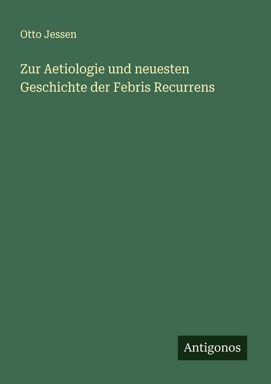 Produktbild: Zur Aetiologie und neuesten Geschichte der Febris Recurrens