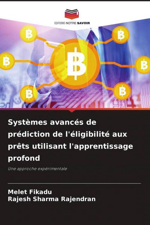 Produktbild: Syst&egrave;mes avanc&eacute;s de pr&eacute;diction de l'&eacute;ligibilit&eacute; aux pr&ecirc;ts utilisant l'apprentissage profond