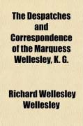 Produktbild: The Despatches and Correspondence of the Marquess Wellesley, K. G.; During His Lordship's Mission to Spain as Ambassador Extraordianry to the