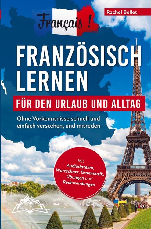 Produktbild: Fran&ccedil;ais! Franz&ouml;sisch lernen f&uuml;r den Urlaub und Alltag: Ohne Vorkenntnisse schnell und einfach verstehen und mitreden - mit Audio, Wortschatz, Grammat