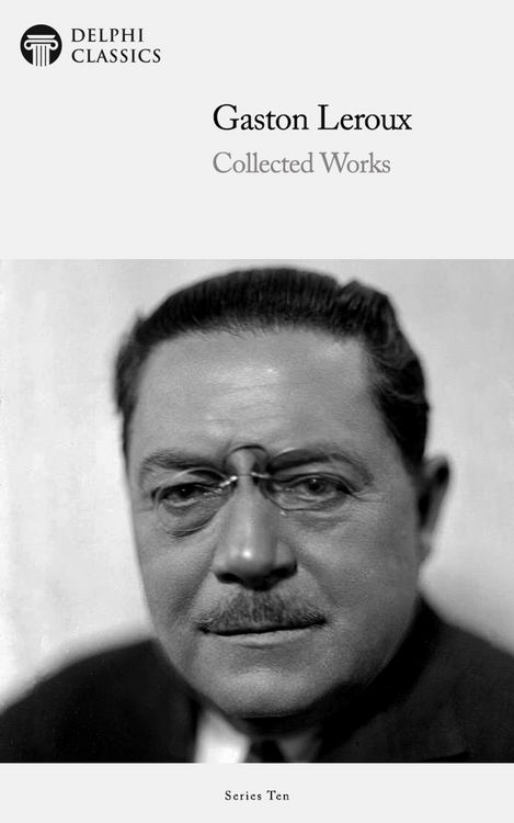 Produktbild: Delphi Collected Works of Gaston Leroux (Illustrated)