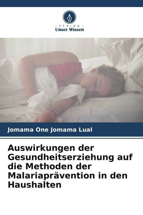 Produktbild: Auswirkungen der Gesundheitserziehung auf die Methoden der Malariapr&auml;vention in den Haushalten