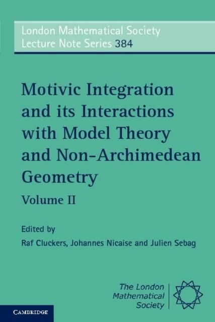 Produktbild: Motivic Integration and its Interactions with Model Theory and Non-Archimedean Geometry: Volume 2