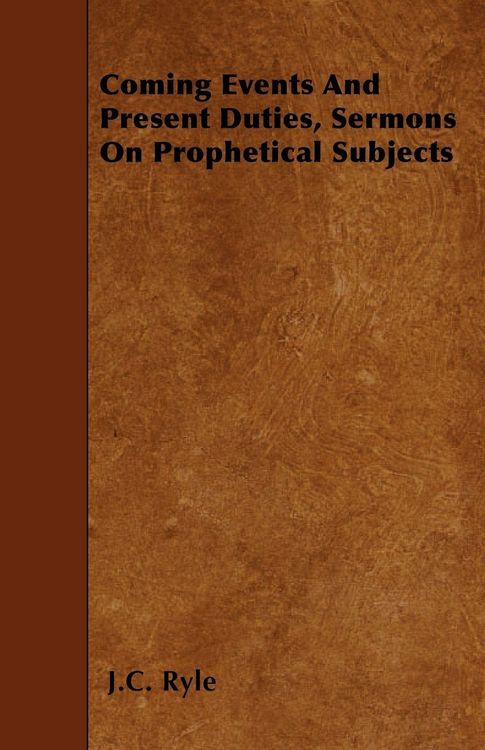 Produktbild: Coming Events And Present Duties, Sermons On Prophetical Subjects