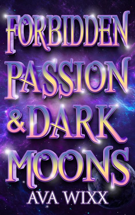 Produktbild: Forbidden Passion & Dark Moons (Cosmic Love Series, #3)