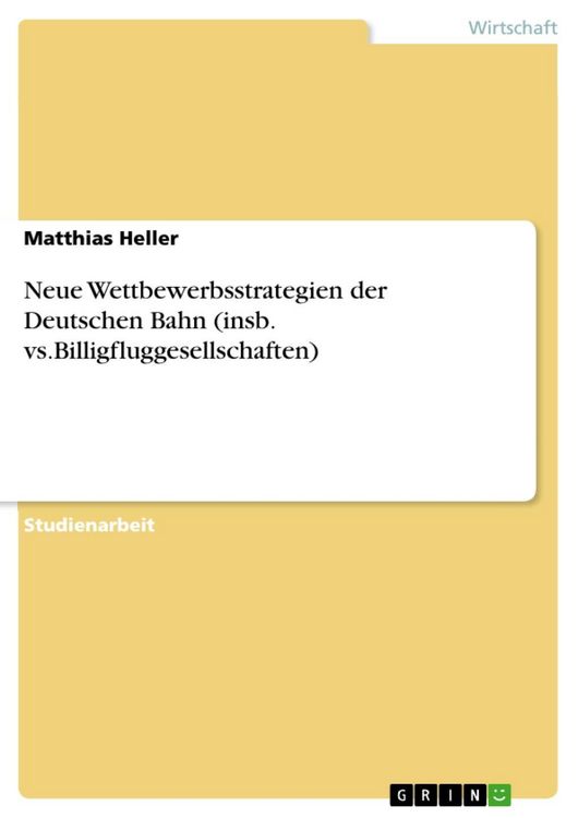 Produktbild: Neue Wettbewerbsstrategien der Deutschen Bahn (insb. vs.Billigfluggesellschaften)