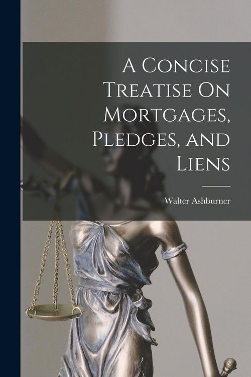 Produktbild: A Concise Treatise On Mortgages, Pledges, and Liens