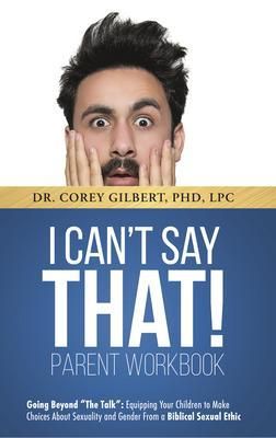 Produktbild: I Can't Say That! PARENT WORKBOOK: Going Beyond "The Talk"