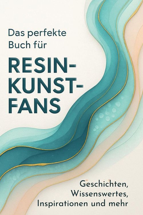 Produktbild: Das perfekte Buch f&uuml;r Resin-Kunst-Fans