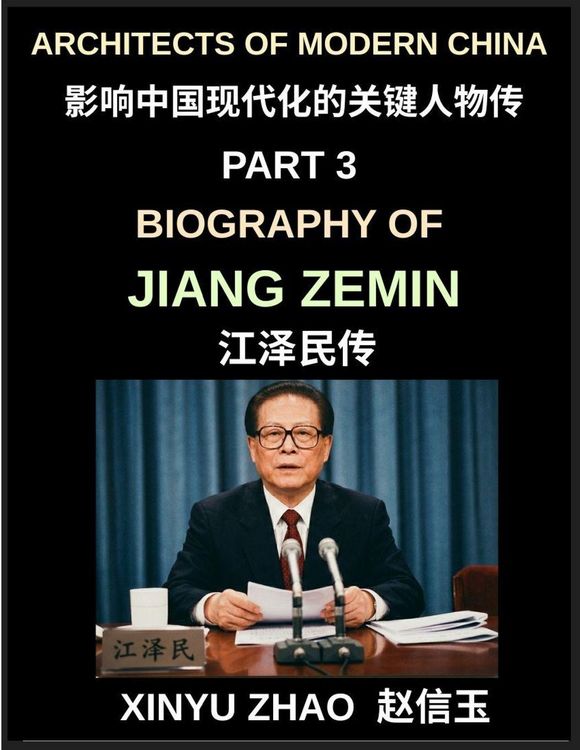 Produktbild: Architects of Modern China (Part 3)- Biography of Jiang Zemin, From Shanghai to Global Power, China's WTO Entry, the Chinese Three Represents Theory,