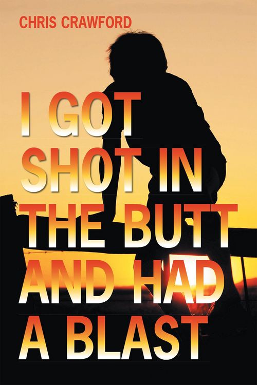 Produktbild: I Got Shot in the Butt and Had a Blast