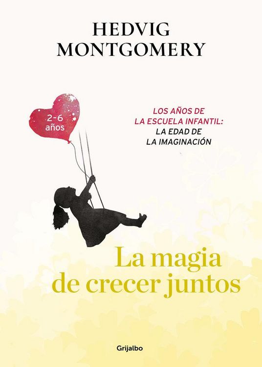 Produktbild: La magia de crecer juntos : los a&ntilde;os de la escuela infantil : la edad de la imaginaci&oacute;n