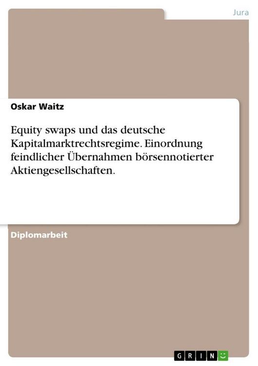 Produktbild: Equity swaps und das deutsche Kapitalmarktrechtsregime. Einordnung feindlicher &Uuml;bernahmen b&ouml;rsennotierter Aktiengesellschaften.