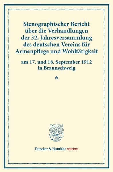 Produktbild: Stenographischer Bericht &uuml;ber die Verhandlungen der 32. Jahresversammlung des deutschen Vereins f&uuml;r Armenpflege und Wohlt&auml;tigkeit am 17. und 18. September 1912 in Braunschweig.